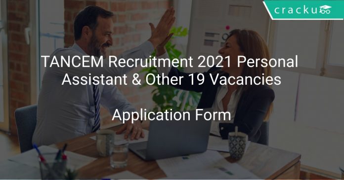 TANCEM Recruitment 2021 Personal Assistant & Other 19 Vacancies