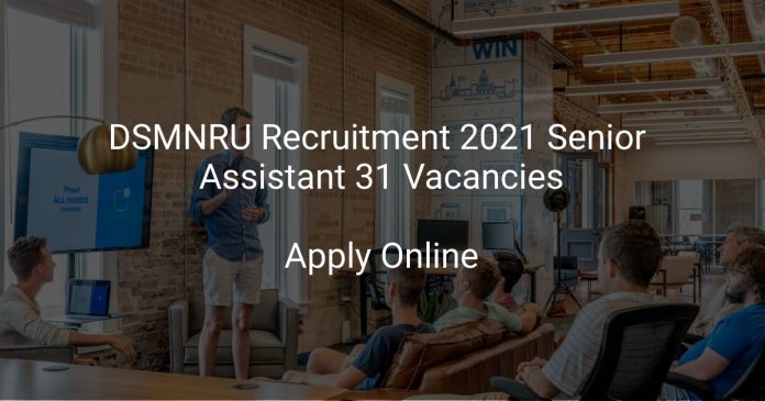 DSMNRU Recruitment 2021 Senior Assistant 31 Vacancies