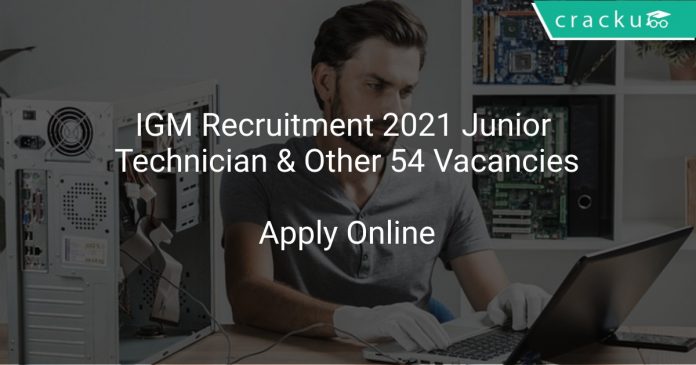 IGM Recruitment 2021 Junior Technician & Other 54 Vacancies