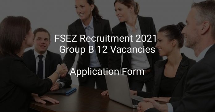 FSEZ Recruitment 2021 Group B 12 Vacancies
