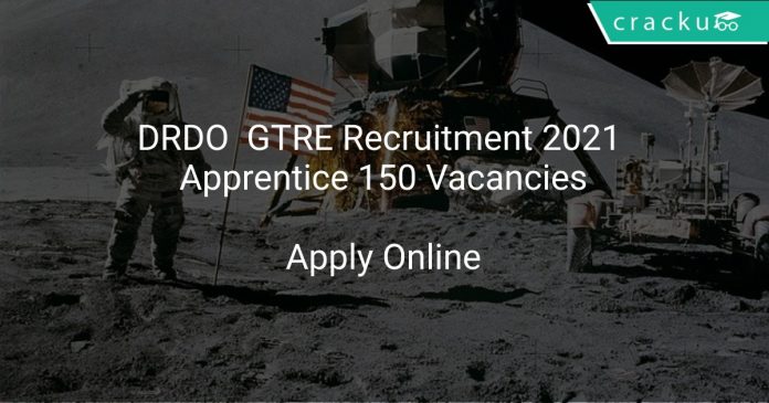 DRDO GTRE Recruitment 2021 Apprentice 150 Vacancies