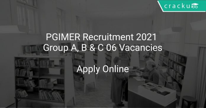 PGIMER Recruitment 2021 Group A, B & C 06 Vacancies