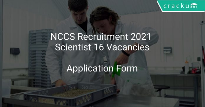NCCS Recruitment 2021 Scientist 16 Vacancies