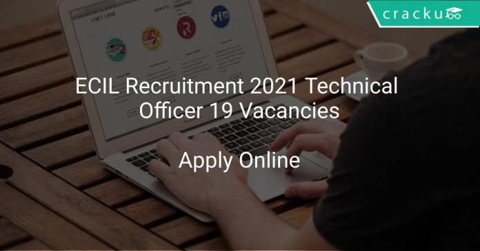 ECIL Recruitment 2021 Technical Officer 19 Vacancies
