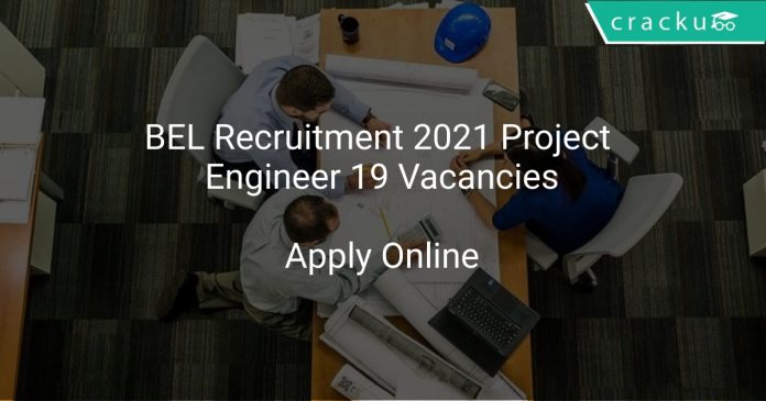 BEL Recruitment 2021 Project Engineer 19 Vacancies