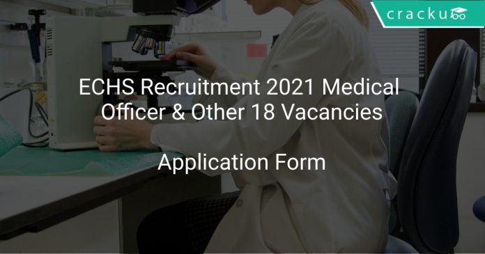 ECHS Recruitment 2021 Medical Officer & Other 18 Vacancies