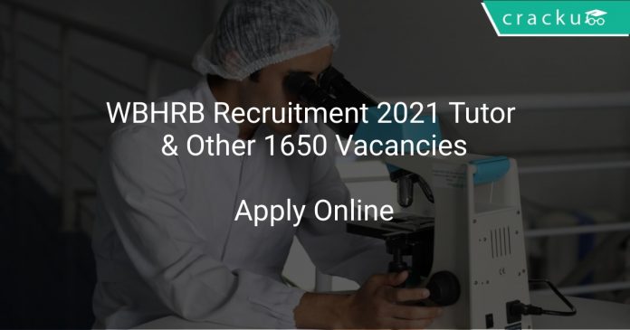 WBHRB Recruitment 2021 Tutor & Other 1650 Vacancies