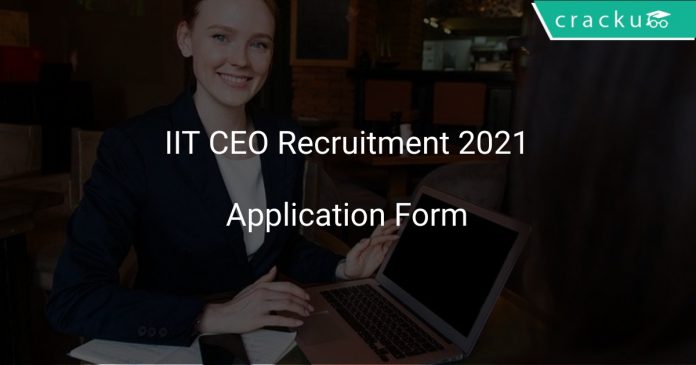 IIT CEO Recruitment 2021
