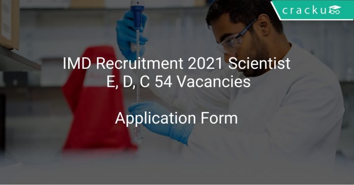 IMD Recruitment 2021 Scientist E, D, C 54 Vacancies