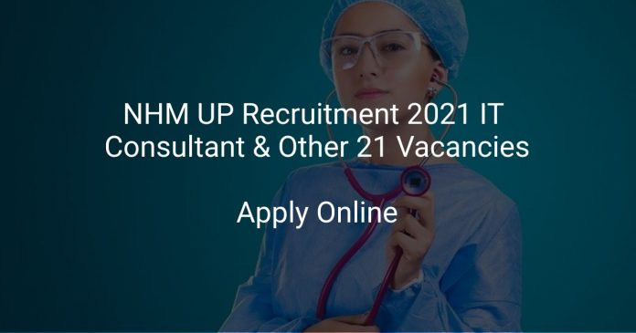 NHM UP Recruitment 2021 IT Consultant & Other 21 Vacancies