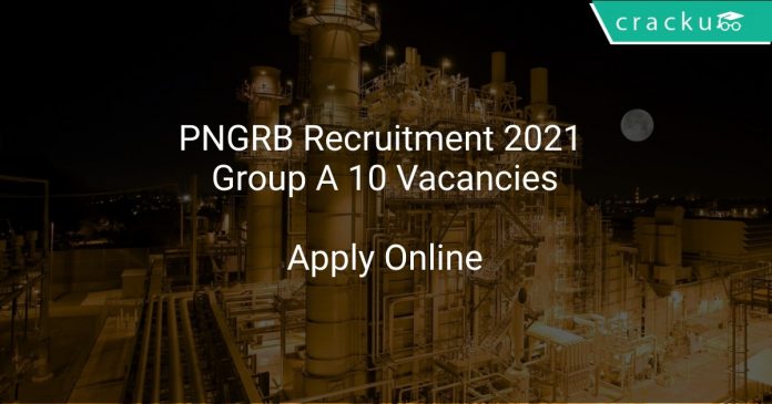 PNGRB Recruitment 2021 Group A 10 Vacancies