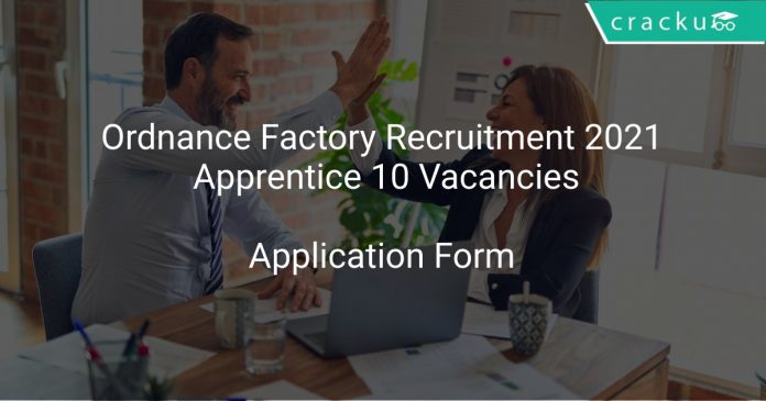Ordnance Factory Recruitment 2021 Apprentice 10 Vacancies