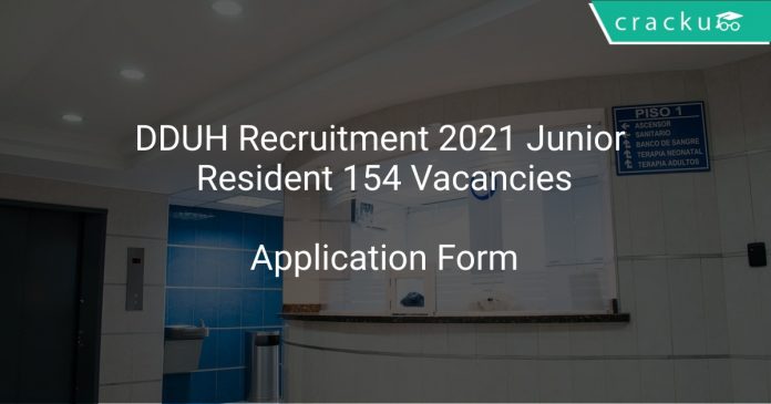 DDUH Recruitment 2021 Junior Resident 154 Vacancies