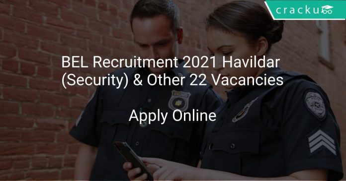 BEL Recruitment 2021 Havildar (Security) & Other 22 Vacancies