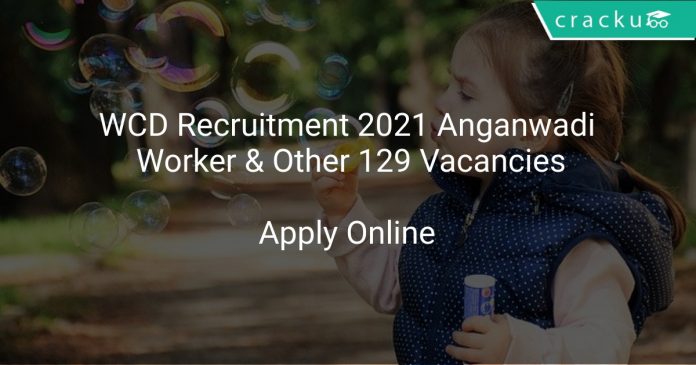WCD Recruitment 2021 Anganwadi Worker & Other 129 Vacancies
