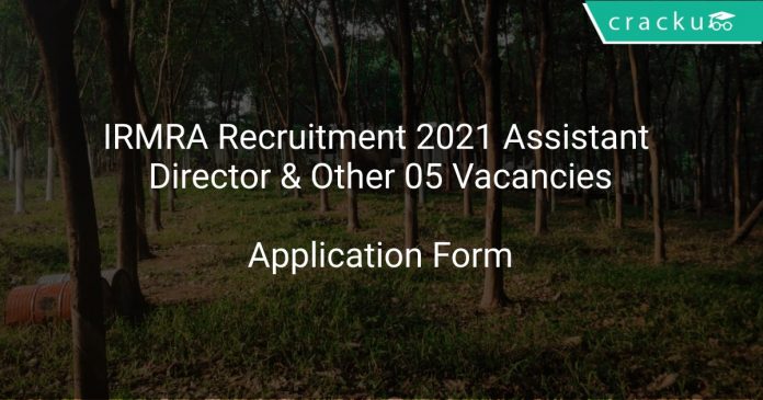 IRMRA Recruitment 2021 Assistant Director & Other 05 Vacancies
