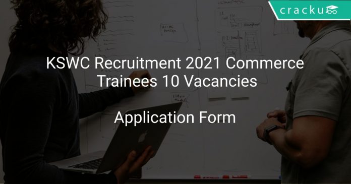 KSWC Recruitment 2021 Commerce Trainees 10 Vacancies