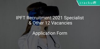 IPFT Recruitment 2021 Specialist & Other 12 Vacancies