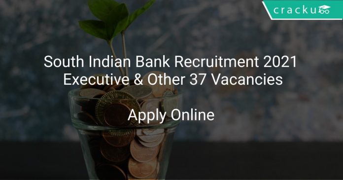 South Indian Bank Recruitment 2021 Executive & Other 37 Vacancies
