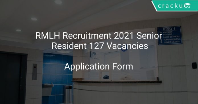RMLH Recruitment 2021 Senior Resident 127 Vacancies