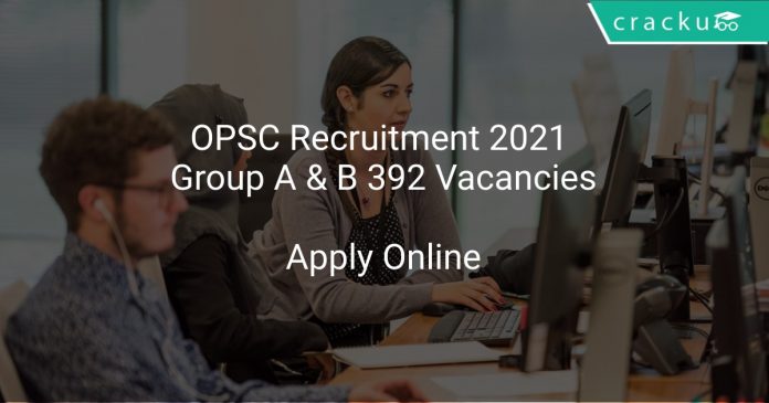OPSC Recruitment 2021 Group A & B 392 Vacancies