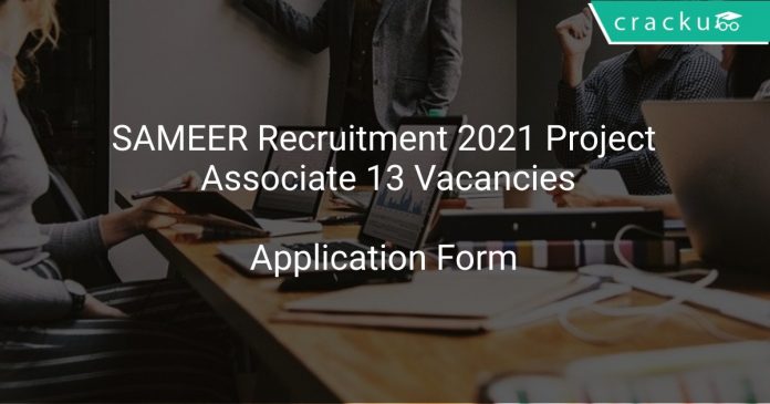 SAMEER Recruitment 2021 Project Associate 13 Vacancies