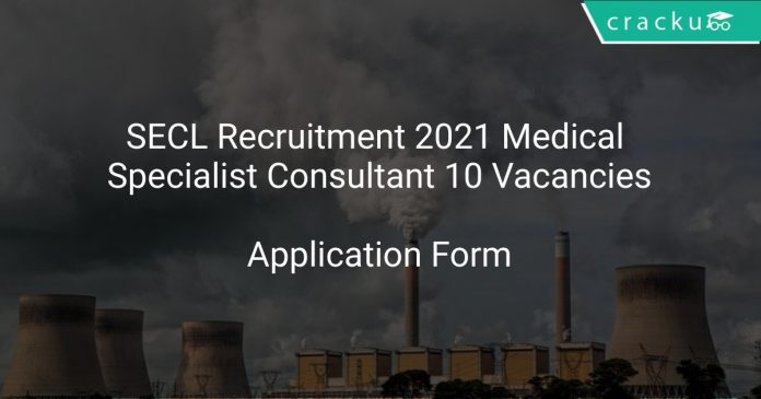 SECL Recruitment 2021 Medical Specialist Consultant 10 Vacancies