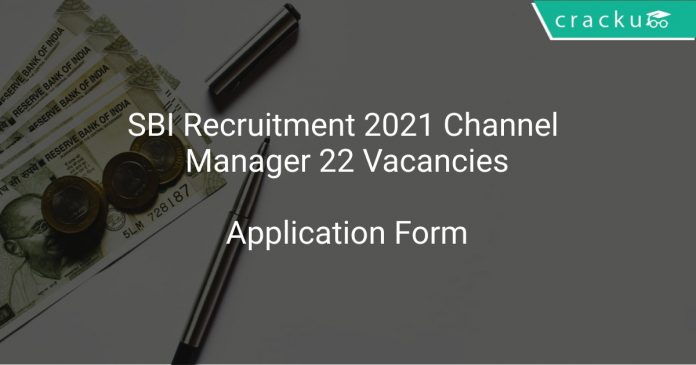 SBI Recruitment 2021 Channel Manager 22 Vacancies