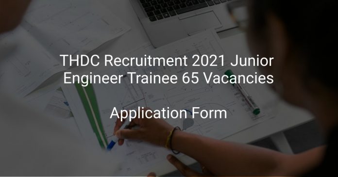 THDC Recruitment 2021 Junior Engineer Trainee 65 Vacancies