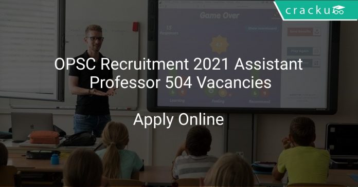 OPSC Recruitment 2021 Assistant Professor 504 Vacancies