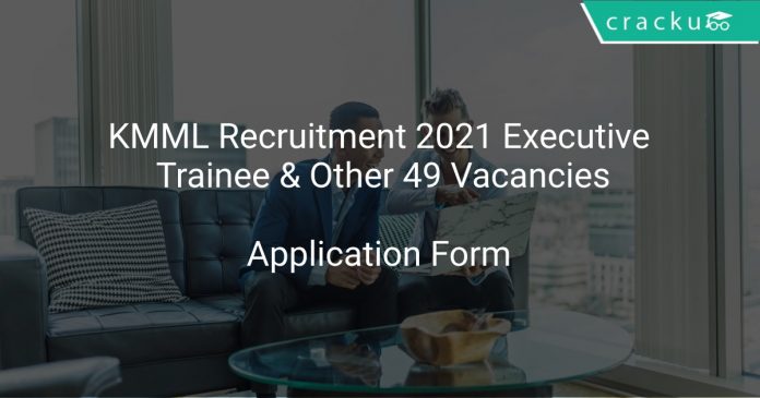 KMML Recruitment 2021 Executive Trainee & Other 49 Vacancies