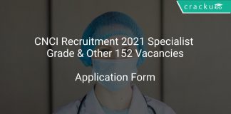 CNCI Recruitment 2021 Specialist Grade & Other 152 Vacancies