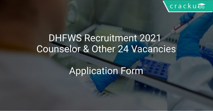 DHFWS Recruitment 2021 Counselor & Other 24 Vacancies