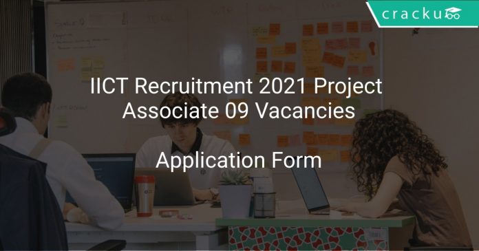 IICT Recruitment 2021 Project Associate 09 Vacancies