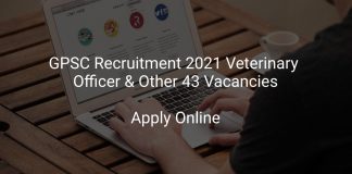 GPSC Recruitment 2021 Veterinary Officer & Other 43 Vacancies