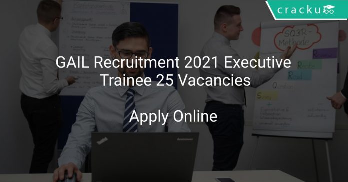GAIL Recruitment 2021 Executive Trainee 25 Vacancies