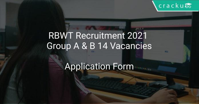 RBWT Recruitment 2021 Group A & B 14 Vacancies