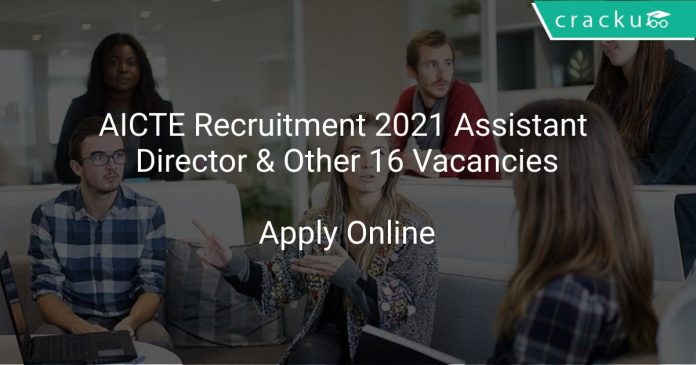 AICTE Recruitment 2021 Assistant Director & Other 16 Vacancies