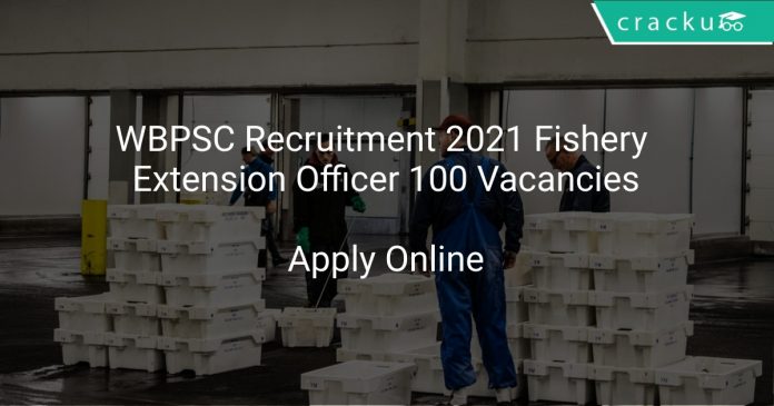 WBPSC Recruitment 2021 Fishery Extension Officer 100 Vacancies