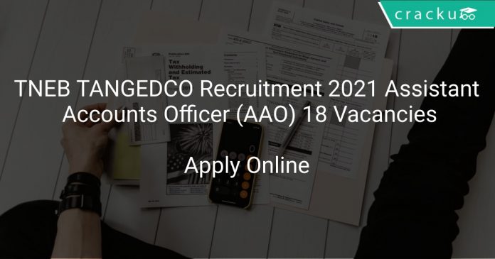 TNEB TANGEDCO Recruitment 2021 Assistant Accounts Officer (AAO) 18 Vacancies