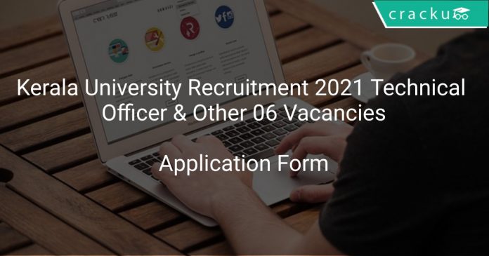 Kerala University Recruitment 2021 Technical Officer & Other 06 Vacancies