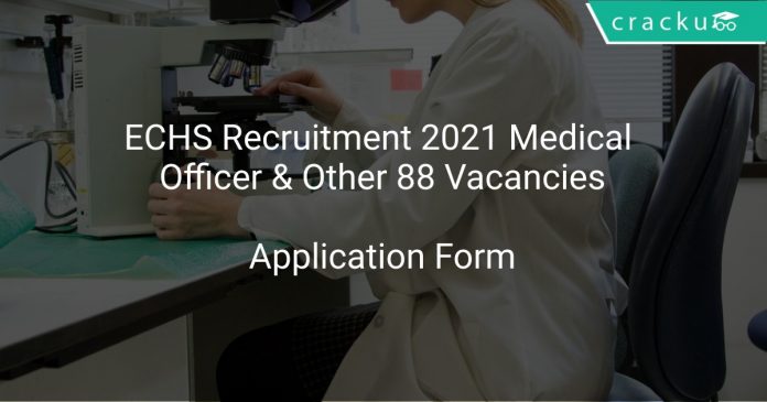 ECHS Recruitment 2021 Medical Officer & Other 88 Vacancies