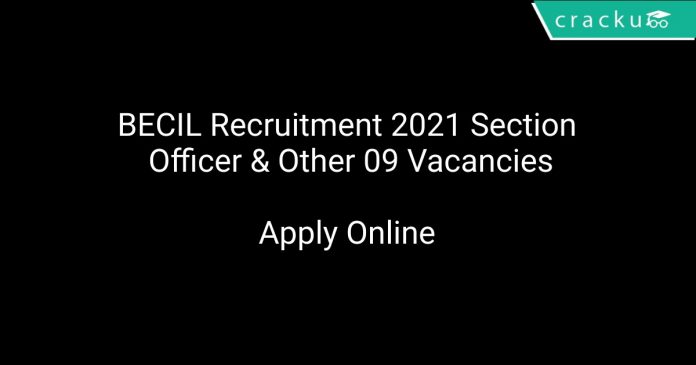 BECIL Recruitment 2021 Section Officer & Other 09 Vacancies