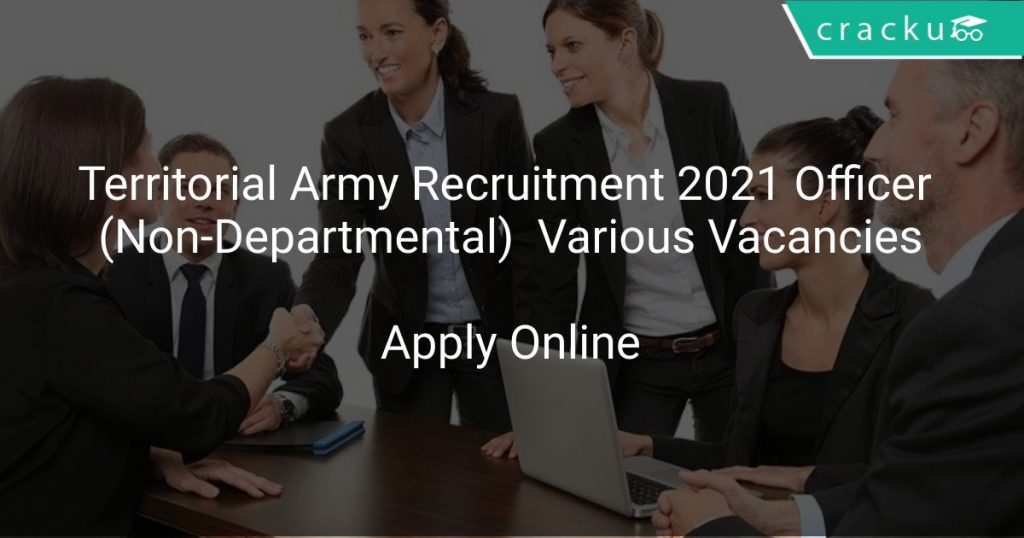 Territorial Army Recruitment 2021 Officer (Non-Departmental) Various ...