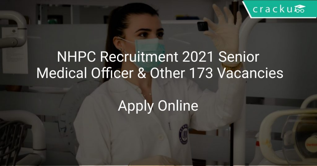 NHPC Recruitment 2021 Senior Medical Officer & Other 173 ...