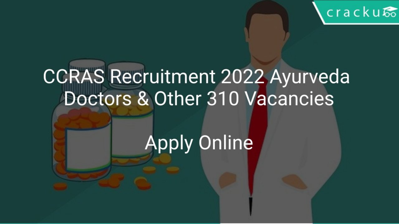 CCRAS Recruitment 2022 Ayurveda Doctors Other 310 Vacancies