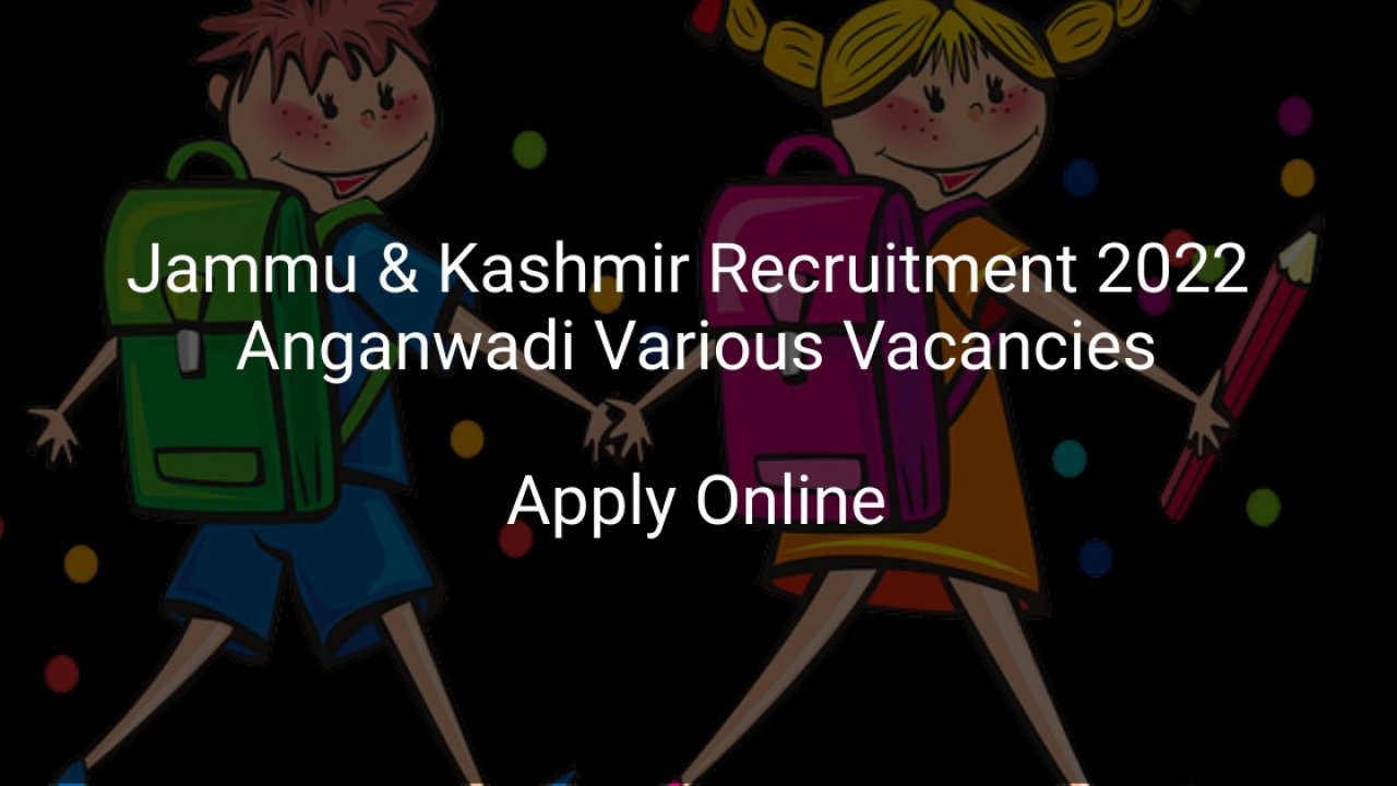 Jammu & Kashmir Recruitment 2022 Anganwadi Various Vacancies - Latest Govt  Jobs 2021 | Government Job Vacancies Notification Alert