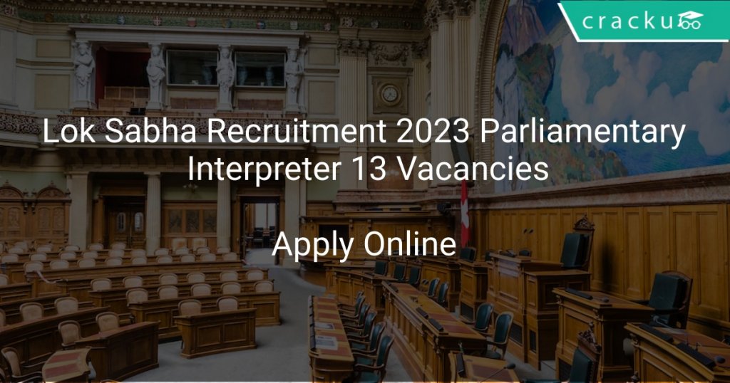 Lok Sabha Recruitment 2023 Parliamentary Interpreter 13 Vacancies