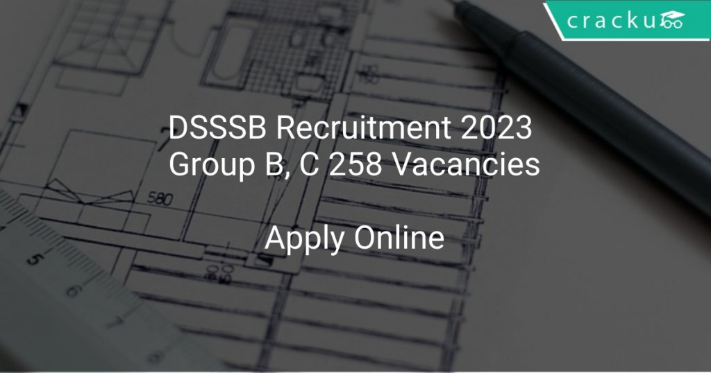 DSSSB Recruitment 2023 Group B, C 258 Vacancies - Latest Govt Jobs 2021 ...