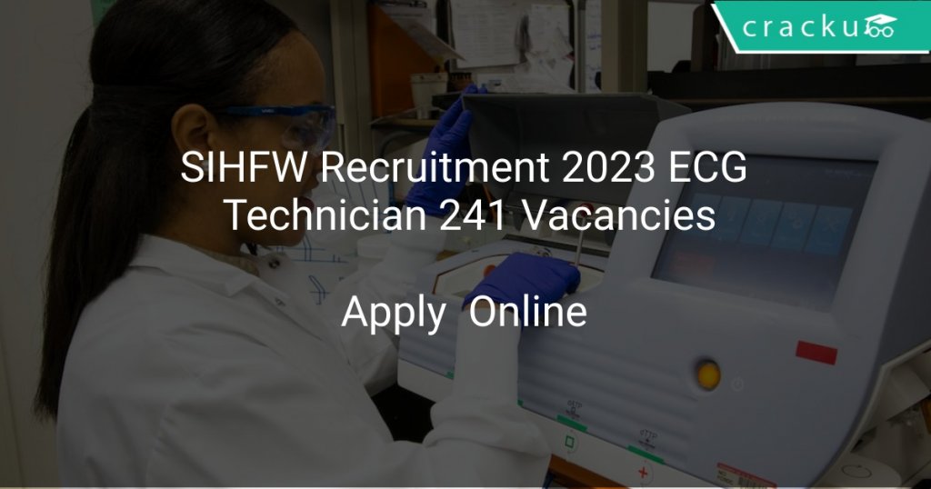 SIHFW Recruitment 2023 ECG Technician 241 Vacancies Latest Govt Jobs